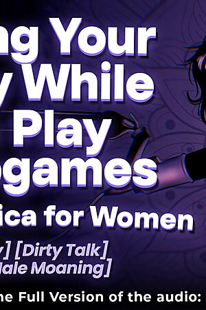 Boyfriend Licks Your Pussy While You Play Video Games - YSF - Audio Porn For Women